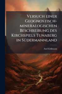 Versuch Einer Geognostisch-Mineralogischen Beschreibung Des Kirchspiels Tunaberg in Südermannland : Mit Besonderer Rücksicht Auf Die in Demselben Befindlichen Gruben...