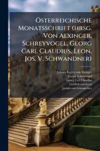 Osterreichische Monatsschrift (Hrsg. Von Alxinger, Schreyvogel, Georg Carl Claudius, Leon, Jos. V. Schwandner)....