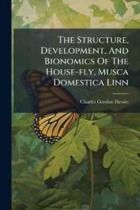 The Structure, Development, and Bionomics of the House-fly, Musca Domestica Linn