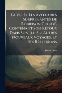 La Vie Et Les Aventures Surprenantes de Robinson Crusoé, Contenant Son Retour Dans Son Ile, Ses Autres Nouveaux Voyages, Et Ses Réflexions : Traduit de l'Anglois, Part 4...