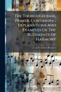 The Thorough-Base, Primer, Containing Explanations and Examples of the Rudiments of Harmony : With 50 Exercises...