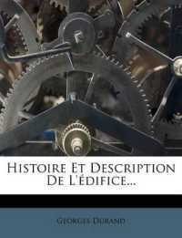 Histoire Et Description De L'édifice...