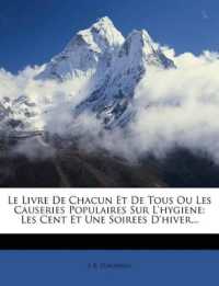 Le Livre De Chacun Et De Tous Ou Les Causeries Populaires Sur L'hygiene : Les Cent Et Une Soirees D'hiver...