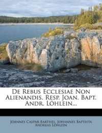 de Rebus Ecclesiae Non Alienandis. Resp. Joan. Bapt. Andr. Lohlein...