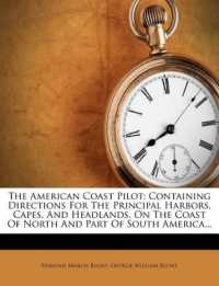 The American Coast Pilot : Containing Directions for the Principal Harbors, Capes, and Headlands, on the Coast of North and Part of South America