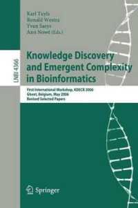 Knowledge Discovery and Emergent Complexity in Bioinformatics: First International Workshop, Kdecb 2006 Ghent, Belgium, May 10, 2006 Revised Selected Papers. Lecture Notes in Bioinformatics, Volume 4366. (Lecture Notes in Bioinformatics)