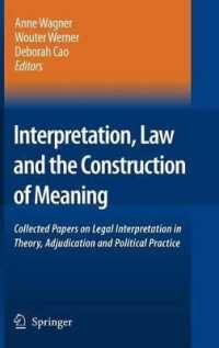 Interpretation, Law and the Construction of Meaning: Collected Papers on Legal Interpretation in Theory, Adjudication and Political Practice