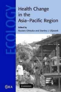 Health Change in the Asia-Pacific Region: Biocultural and Epidemological Approaches. Cambridge Studies in Biological and Evolutionary Anthropology, Volume 52. (Cambridge Studies in Biological and Evolutionary Anthropolog)