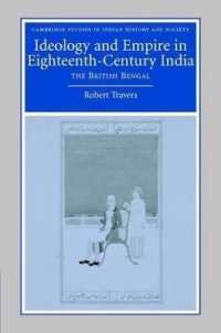 Ideology and Empire in Eighteenth-Century India: the British Bengal. Cambridge Studies in Indain History and Society, Volume 14. (Cambridge Studies in Indian History and Society)