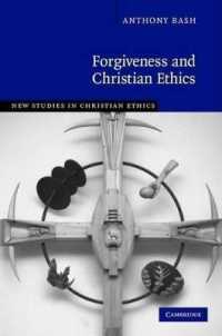 Forgiveness and Christian Ethics. New Studies in Christian Ethics, Volume 29. (New Studies in Christian Ethics)