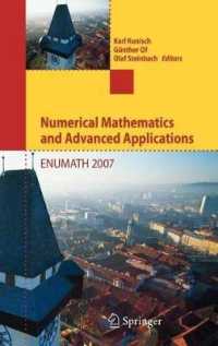 Numerical Mathematics and Advanced Applications: Proceedings of Enumath 2007, the 7th European Conference on Numerical Mathematics and Advanced Applications, Graz, Austria, September 2007