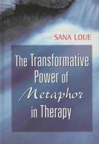 The Transformative Power of Metaphor in Therapy