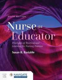 教育者としての看護師：看護実践のための教授と学習（第６版）<br>Nurse as Educator: Principles of Teaching and Learning for Nursing Practice : Principles of Teaching and Learning for Nursing Practice （6TH）