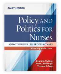 Policy and Politics for Nurses and Other Health Professionals: Advocacy and Action : Advocacy and Action （4TH）