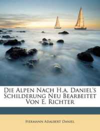 Die Alpen Nach H.A. Daniel's Schilderung Neu Bearbeitet Von E. Richter
