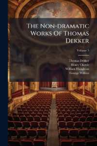 The Non-Dramatic Works of Thomas Dekker : In Five Volumes, Volume 5