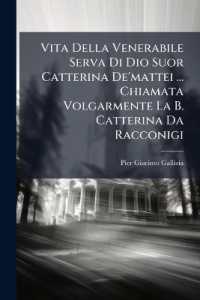 Vita Della Venerabile Serva Di Dio Suor Catterina De'mattei ... Chiamata Volgarmente La B. Catterina Da Racconigi