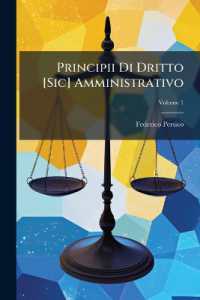 Principii Di Dritto [Sic] Amministrativo; Volume 1 （Primary Source）