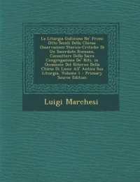 La Liturgia Gallicana Ne' Primi Otto Secoli Della Chiesa : Osservazioni Storico-Critiche Di Un Sacerdote Romano, Consultore Della Sacra Congregazione De' Riti, in Occasione Del Ritorno Della Chiesa Di Lione All' Antica Sua Liturgia; Volume 1