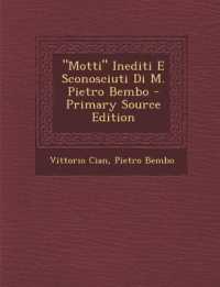 Motti Inediti E Sconosciuti Di M. Pietro Bembo （Primary Source）