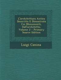 L'Architettura Antica Descritta E Dimostrata Coi Monumenti, Dall'architetto, Volume 2 （Primary Source）