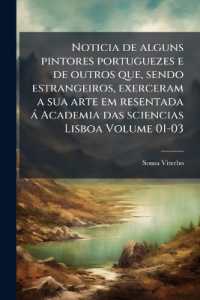 Noticia de alguns pintores portuguezes e de outros que, sendo estrangeiros, exerceram a sua arte em resentada á Academia das sciencias Lisboa Volume 01-03