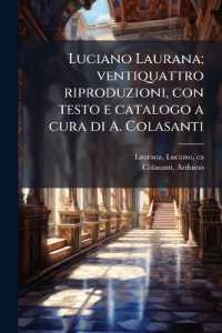Luciano Laurana; ventiquattro riproduzioni, con testo e catalogo a cura di A. Colasanti （Primary Source）