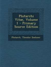 Plutarchi Vitae; Volume 1 （Primary Source）
