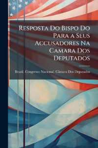 Resposta Do Bispo Do Para a Seus Accusadores Na Camara DOS Deputados （Primary Source）
