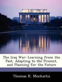 The Iraq War : Learning from the Past, Adapting to the Present, and Planning for the Future