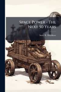 Space Power - the Next 50 Years : Using Scenario Planning to Develop Military Space Superiority Strategies