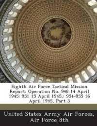 Eighth Air Force Tactical Mission Report : Operation No. 948 14 April 1945: 951 15 April 1945: 954-955 16 April 1945, Part 3