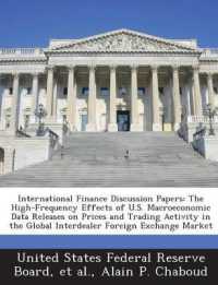 International Finance Discussion Papers : The High-Frequency Effects of U.S. Macroeconomic Data Releases on Prices and Trading Activity in the Global Interdealer Foreign Exchange Market