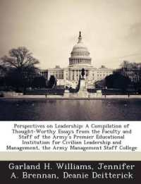 Perspectives on Leadership : A Compilation of Thought-Worthy Essays from the Faculty and Staff of the Army's Premier Educational Institution for Civilian Leadership and Management, the Army Management Staff College