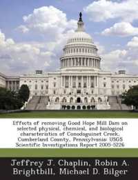 Effects of removing Good Hope Mill Dam on selected physical, chemical, and biological characteristics of Conodoguinet Creek, Cumberland County, Pennsylvania : USGS Scientific Investigations Report 2005-5226