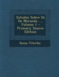Estudos Sobre Sá De Miranda ...; Volume 1 （Primary Source）