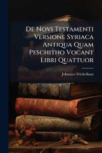 De Novi Testamenti Versione Syriaca Antiqua Quam Peschitho Vocant Libri Quattuor （Primary Source）