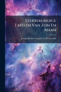 Sterrekundige Tafelen Van Zon En Maan : De Planeeten, Vaste Sterren, En De Satellieten Van Jupiter En Saturnus; Benevens De Verklaaring En 't Gebruik Von Die Zelfde Tafelen...