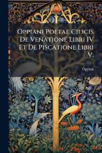 Oppiani Poetae Cilicis De Venatione Libri IV Et De Piscatione Libri V. : Cum Paraphrasi Græca Librorum De Acupio. Græce Et Latine