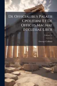 De Officialibus Palatii Cpolitani Et De Officiis Magnae Ecclesiae Liber; Volume 14 （Primary Source）