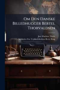 Om Den Danske Billedhugger Bertel Thorvaldsen : Tilligemed En Fortegnelse Paa de Arbeider, Hvilke Han Indtil Naervaerende Tid Har Udfort