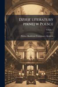 Dzieje literatury piknej w Polsce; Volume 1 （Primary Source）
