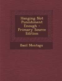 Hanging Not Punishment Enough （Primary Source）