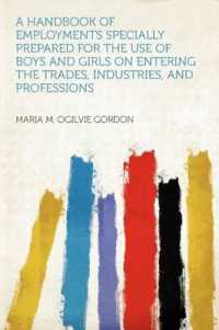 A Handbook of Employments Specially Prepared for the Use of Boys and Girls on Entering the Trades, Industries, and Professions