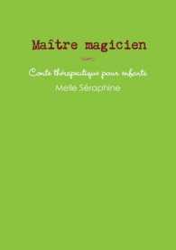Maitre Magicien - Conte Therapeutique Pour Enfants