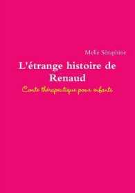 L'Etrange Histoire De Renaud - Conte Therapeutique Pour Enfants