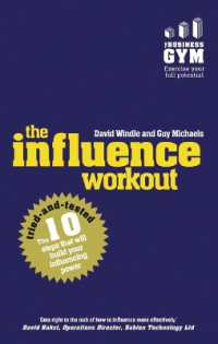 Influence Workout, the : The 10 Steps Proven to Boost Your Powers of Persuasion