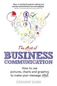 Art of Business Communication, the : How to use pictures, charts and graphics to make your message stick