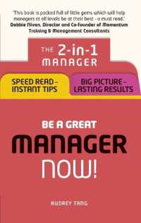 Be a Great Manager - Now! : The 2-in-1 Manager: Speed Read - Instant Tips; Big Picture - Lasting Results