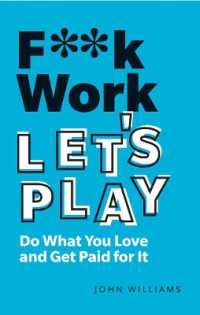 F**k Work, Let's Play : Do What You Love and Get Paid for It （2ND）